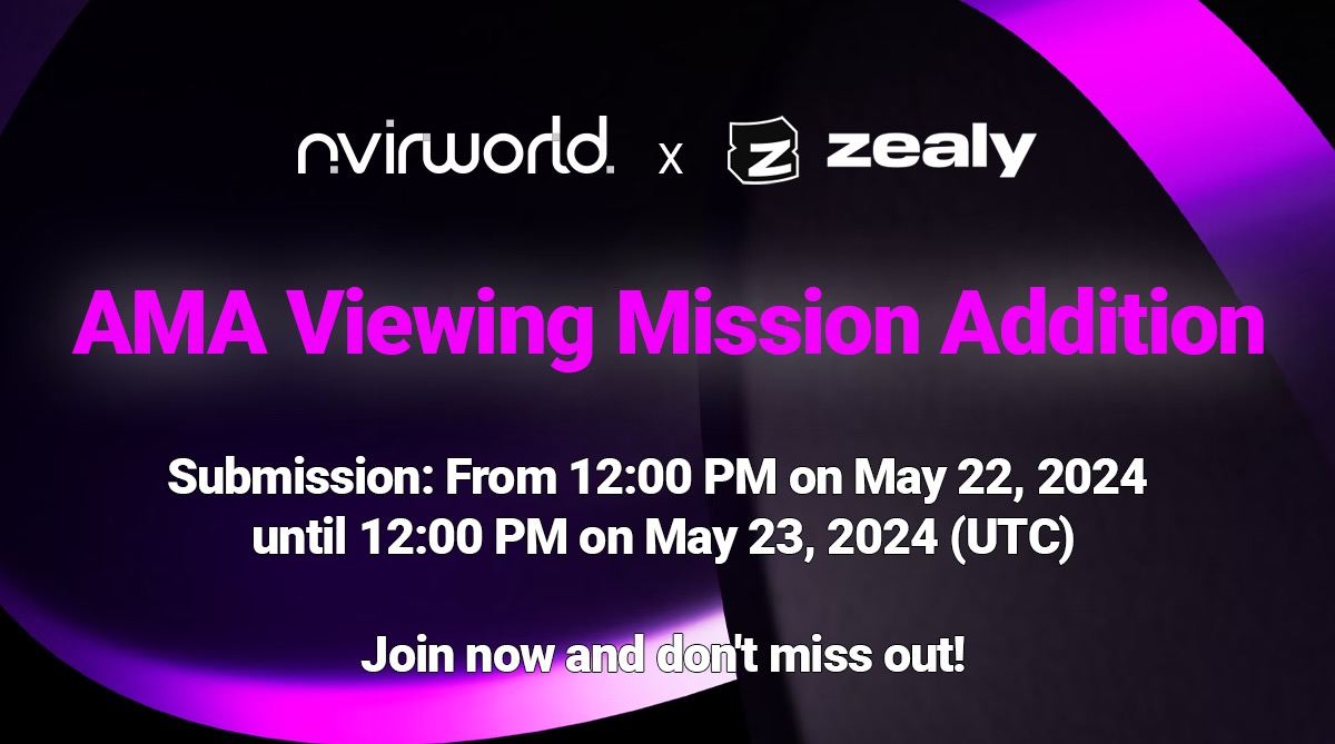 [New Mission Announcement]

🎉NvirWorld X zealy Airdrop Event! - AMA Viewing Mission Addition 🎉

To earn additional XP for the Zealy Event, complete the mission of watching the NvirWorld AMA starting at 12:00 PM (UTC).

🎙NvirWorld AMA Viewing Mission [24 hours]

1️⃣ NvirWorld