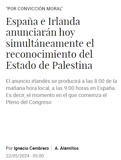 Varios medios apuntan a que España e Irlanda anunciarán hoy de manera coordinada el reconocimiento del Estado de Palestina.

Irlanda lo haría a las 8:00 hora local, que serían las 9:00 en España (la hora en la que empieza el Pleno del Congreso). Noruega podría sumarse también.