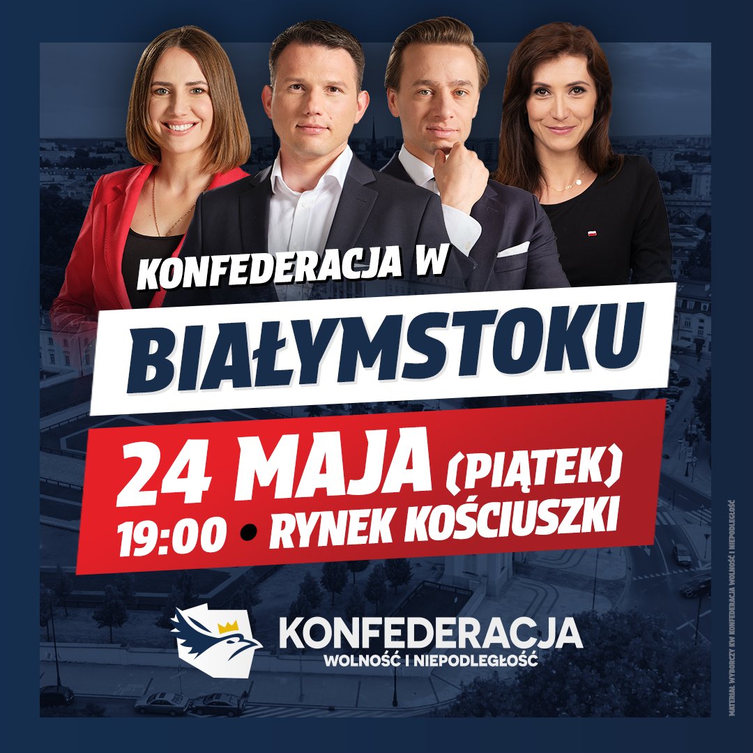 Uwaga! Trwa trasa Konfederacji. Już w najbliższy piątek (24.05) odwiedzimy Białystok. Do zobaczenia! #PoPierwszePolska 🇵🇱