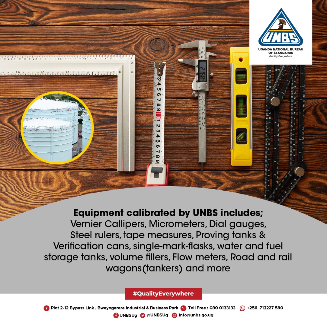 Equipment calibrated by UNBS includes; · Vernier Callipers, Micrometers, Dial gauges, Steel rulers, tape measures · Proving tanks & Verification cans, single-mark-flasks, water and fuel storage tanks. See full list here bit.ly/3vFtWGh #QualityEverywhere