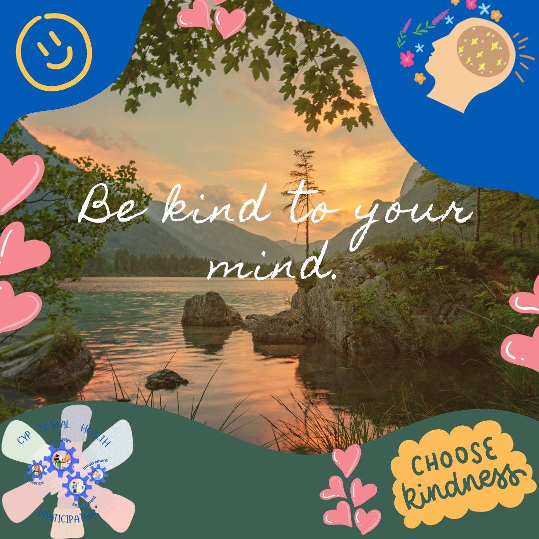 Remember to take care of your mental health by practicing self-care, mindfulness, and seeking support when needed. Your mind is a powerful tool that deserves to be nurtured and treated with kindness. #WellbeingWednesday #CYPMHParticipation #MPFT #ChildrenandFamilies