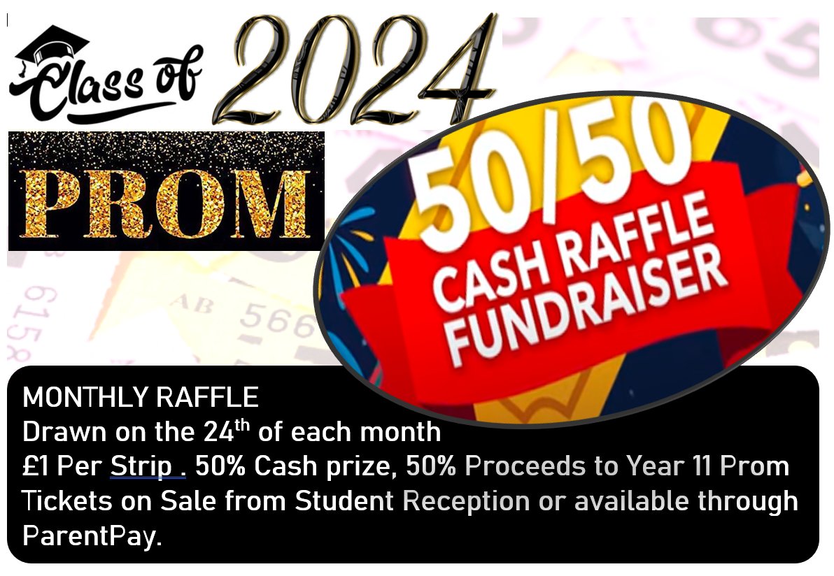 The 24th is fast approaching-Prom fundraising is continuing! Cash Raffle tickets are on sale! For every ticket sold, 50p goes in the pot, 50p goes to the prom. The more tickets sold, the more cash for the winners! Also available on Parent Pay! Your support is greatly appreciated!