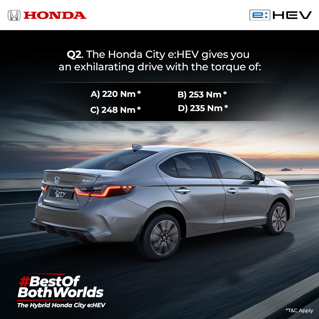 Q2. How well do you know about the powerful performance of the Honda City e:HEV? Choose the correct answer and get a step closer to winning the Honda #BestOfBothWorlds contest.

#HondaContest #HondaCarsIndia #HondaCars