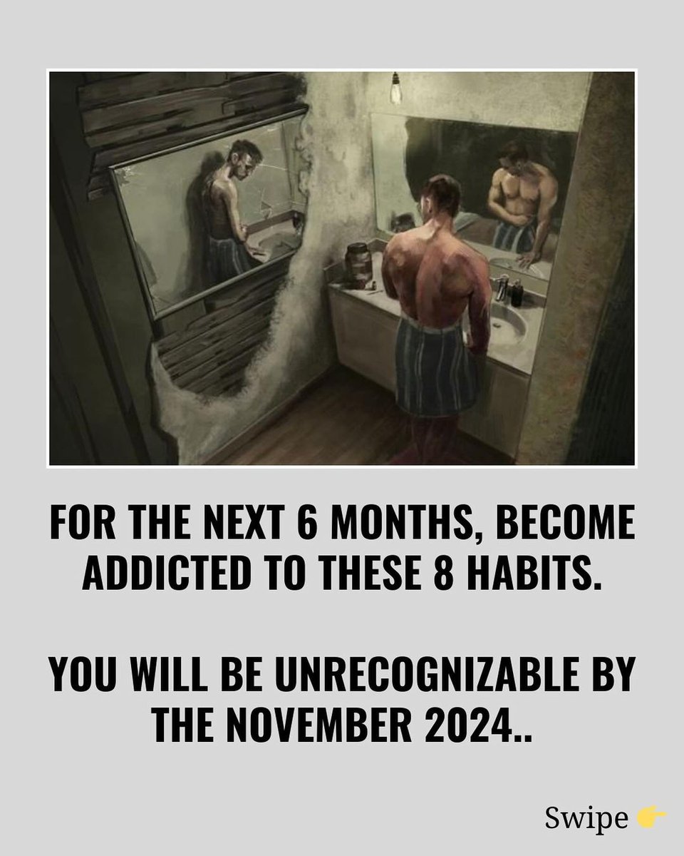 For The Next 6 Months, Become Addicted To These 8 Habits. You Will Be Unrecognisable By The November 2024...