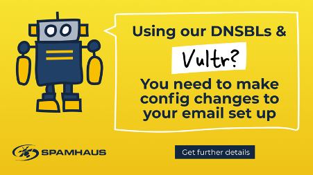 spamhaus's tweet photo. FINAL REMINDER | From tomorrow we will start to restrict access to @Vultrย IP addresses querying our DNSBLs. To stay protected by the data register for @SpamhausTech FREE Data Query Service - changes to config take minutes.
Sign up here ๐ https://t.co/NQYjfFyg9l
#Vultrย #DNSBLย #DQS