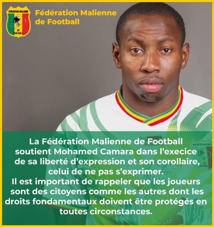 La Fédération Malienne de Football soutient Mohamed Camara dans l'exercice de sa liberté d'expression et, son corollaire, celui de ne pas s'exprimer. Il est important de rappeler que les joueurs sont des citoyens comme les autres dont les droits fondamentaux doivent être