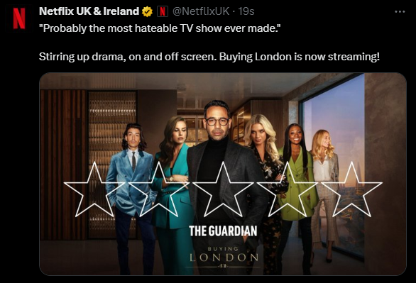 Netflix using a ZERO-STAR review from The Guardian as part of a publicity campaign for their new show BUYING LONDON is either a stroke of genius or... well, no, it is just genius. Going all in on the idea of a 'hate watch' is pretty clever.