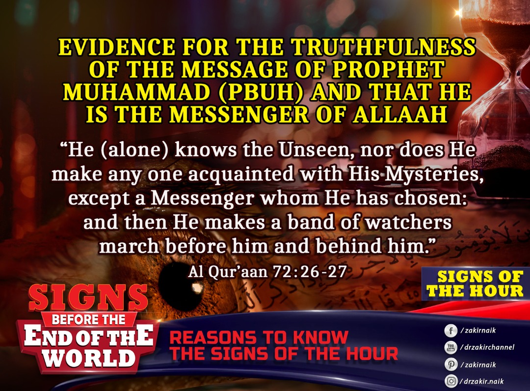 Reasons to know the Signs of the Hour

Evidence for the Truthfulness of the Message of Prophet Muhammad (pbuh) and that He is the Messenger of Allah
