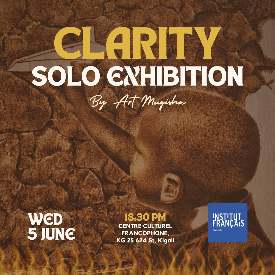 IF_Rwanda's tweet image. &quot;CLARITY&quot; : À travers une exposition captivante d’ #art sur bois brûlé (#pyrogravure ), @ArtMugisha  nous invite à entreprendre un voyage d’introspection et de contemplation. 

📅 Le Mercredi 5 juin
⏰à 18h30
💵 Gratuit
📍Centre culturel francophone du Rwanda