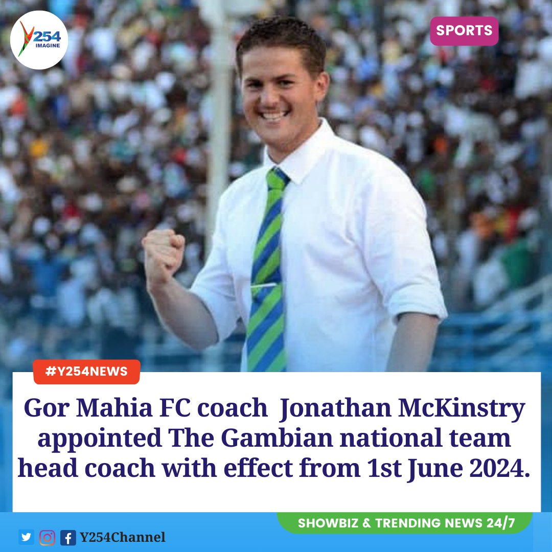 Gor Mahia FC coach Jonathan McKinstry appointed The Gambian national team head coach with effect from 1st June 2024. #Y254News ^EB
