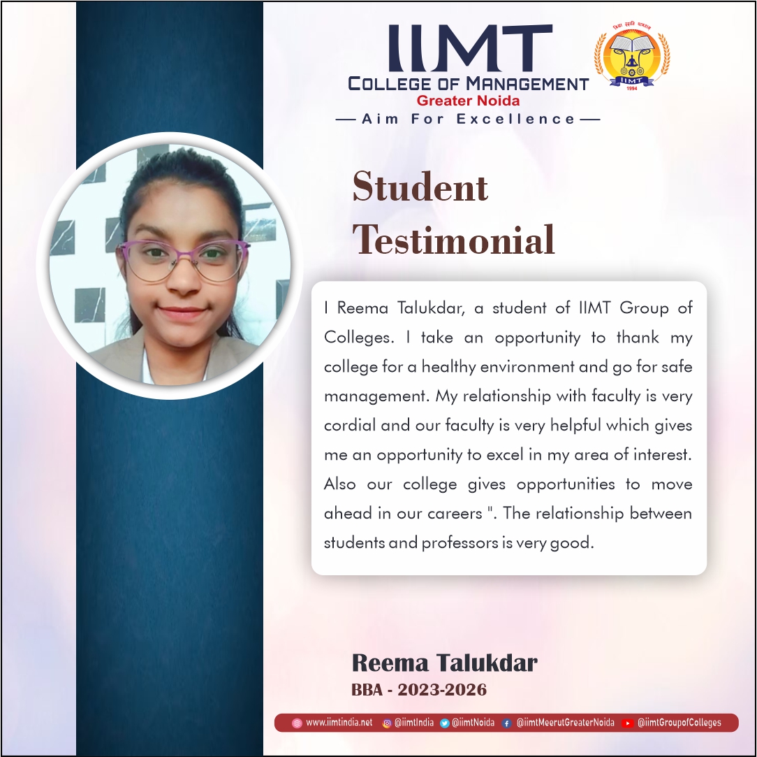 Student Testimonial ! I Reema Talukdar , a student of IIMT Group of colleges . I take an opportunity to thank my college for a healthy environment and go for safe management . Reema Talukdar BBA- 2023-2026 . iimtindia.net Call Us: 9520886860 . #IIMTIndia #IIMTNoida
