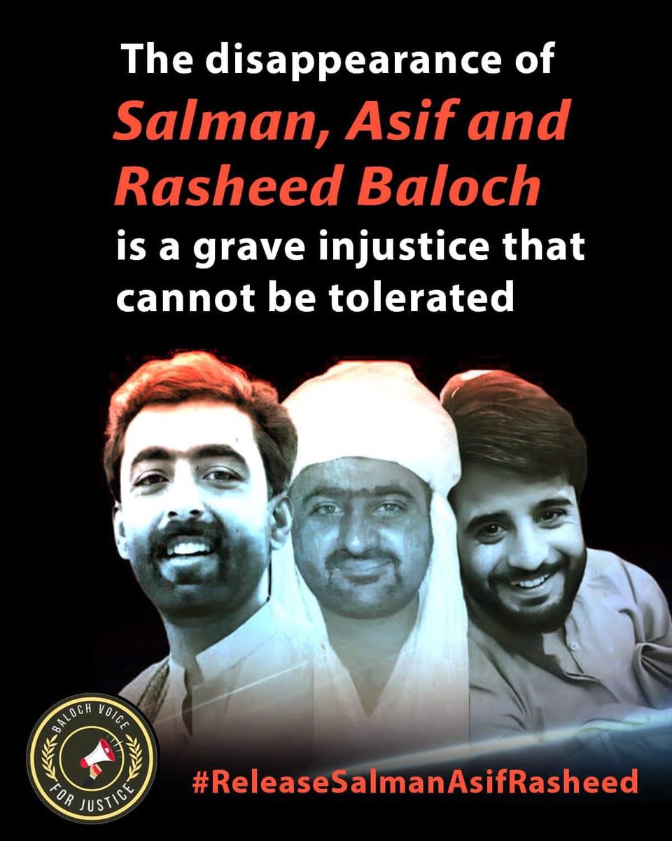 The disappearance of Salman, Asif and Rasheed Baloch is a grave injustice that cannot be tolerated. #ReleaseSalmanAsifRasheed