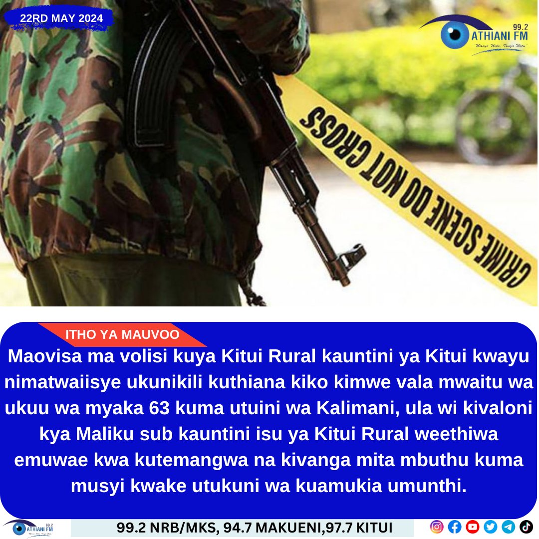 #AthianiDigital

Maovisa ma volisi kuya Kitui Rural kauntini ya Kitui kwayu nimatwaiisye ukunikili kuthiana kiko kimwe vala mwaitu wa ukuu wa myaka 63 kuma utuini wa Kalimani, ula wi kivaloni kya Maliku sub kauntini isu ya Kitui Rural.