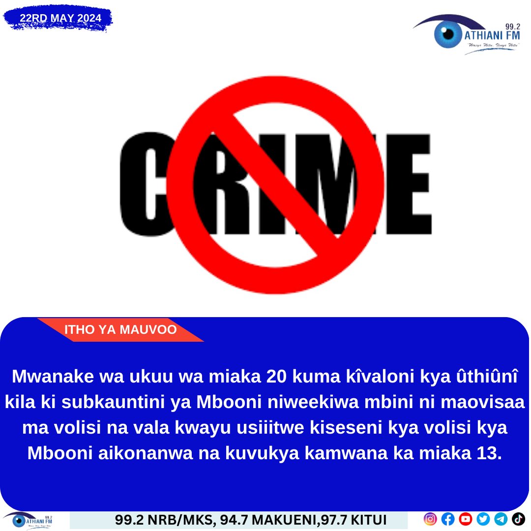 #AthianiDigital
Mwanake wa ukuu wa miaka 20 kuma kîvaloni kya ûthiûnî kila ki subkauntini ya Mbooni niweekiwa mbini ni maovisaa ma volisi na vala kwayu usiiitwe kiseseni kya volisi kya Mbooni aikonanwa na kuvukya kamwana ka miaka 13.