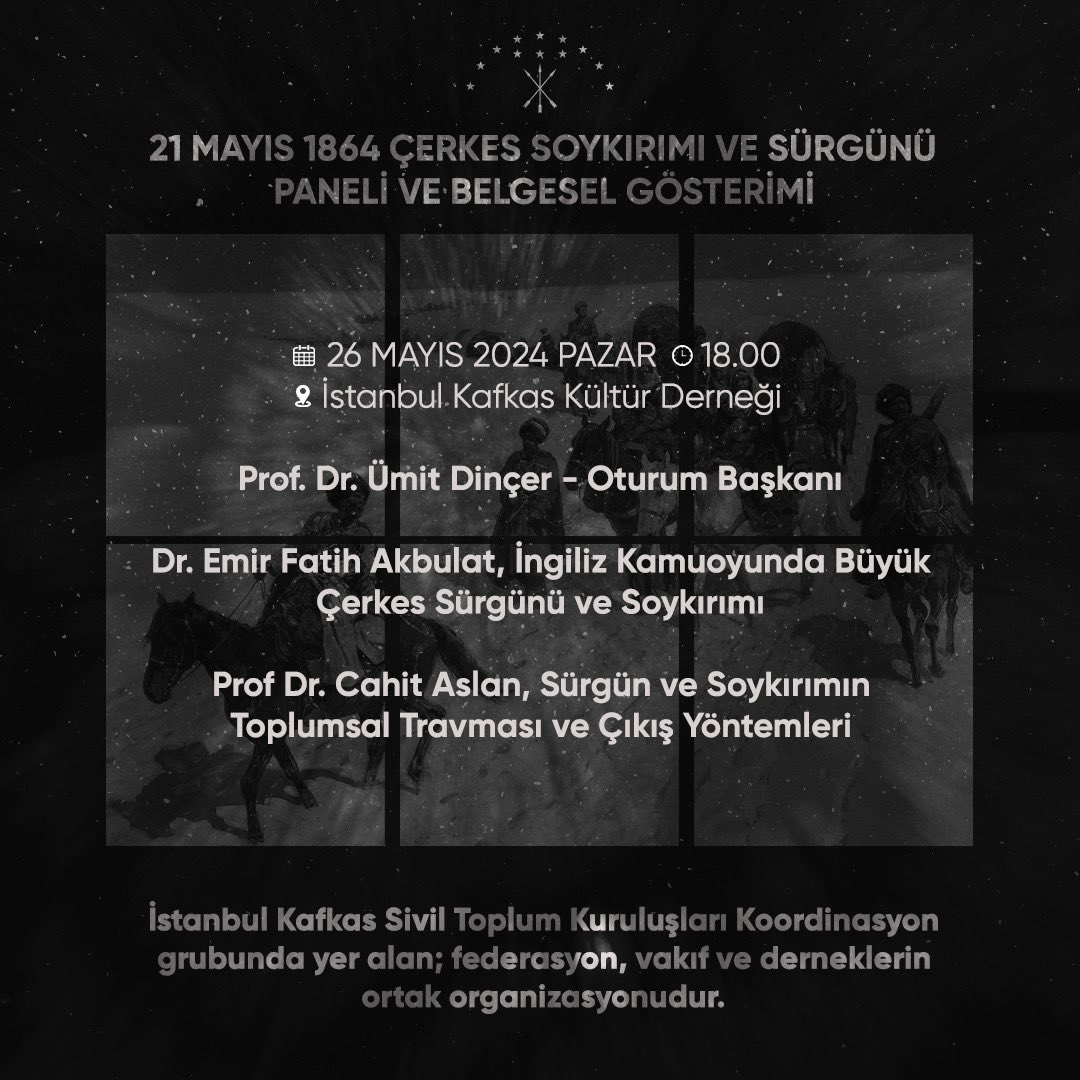 Panel | 21 Mayıs 1864 Çerkes Sürgünü ve Soykırımı

21 Mayıs 1864 Çerkes Sürgünü ve Soykırımı konulu panele davetlisiniz!

🗓️26 Mayıs Pazar
⏰18.00
📍 İstanbul Kafkas Kültür Derneği

İstanbul Kafkas Sivil Toplum Kuruluşları Koordinasyon grubunda yer alan; federasyon, vakıf ve