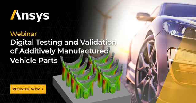 Digital Testing and Validation of Additively Manufactured Vehicle Parts bit.ly/4dTdSGk