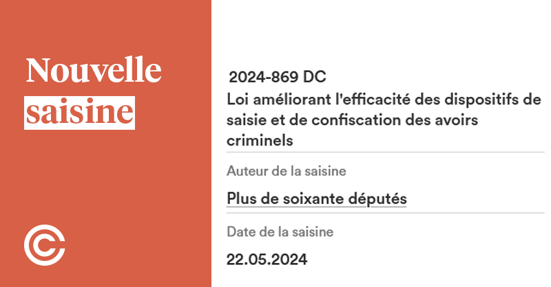 Saisine de l'affaire n° 2024-869 DC ce 22 mai 2024 Loi améliorant l'efficacité des dispositifs de saisie et de confiscation des avoirs criminels ➡️ conseil-constitutionnel.fr/decisions/affa…