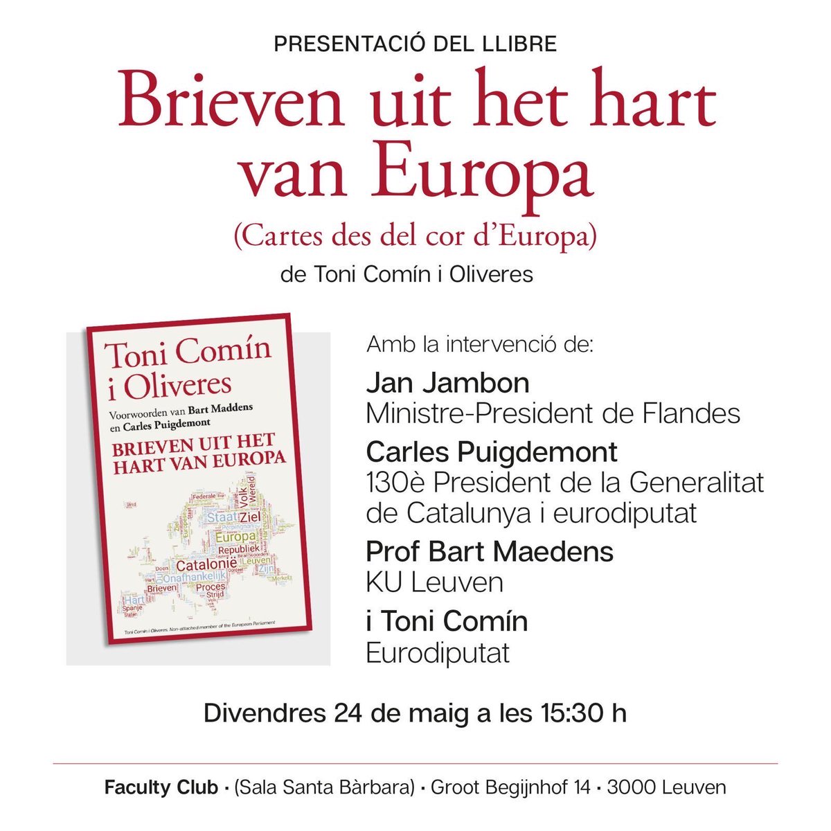 Aquest divendres 24 de maig a les 15.30h presento la versió neerlandesa del meu llibre 'Cartes des del cor d'Europa', a la sala St Barbara del Faculty Club de Lovaina, la meva estimada ciutat d’aquests anys d’exili. Es tot un honor fer-ho acompanyat del ministre-president de