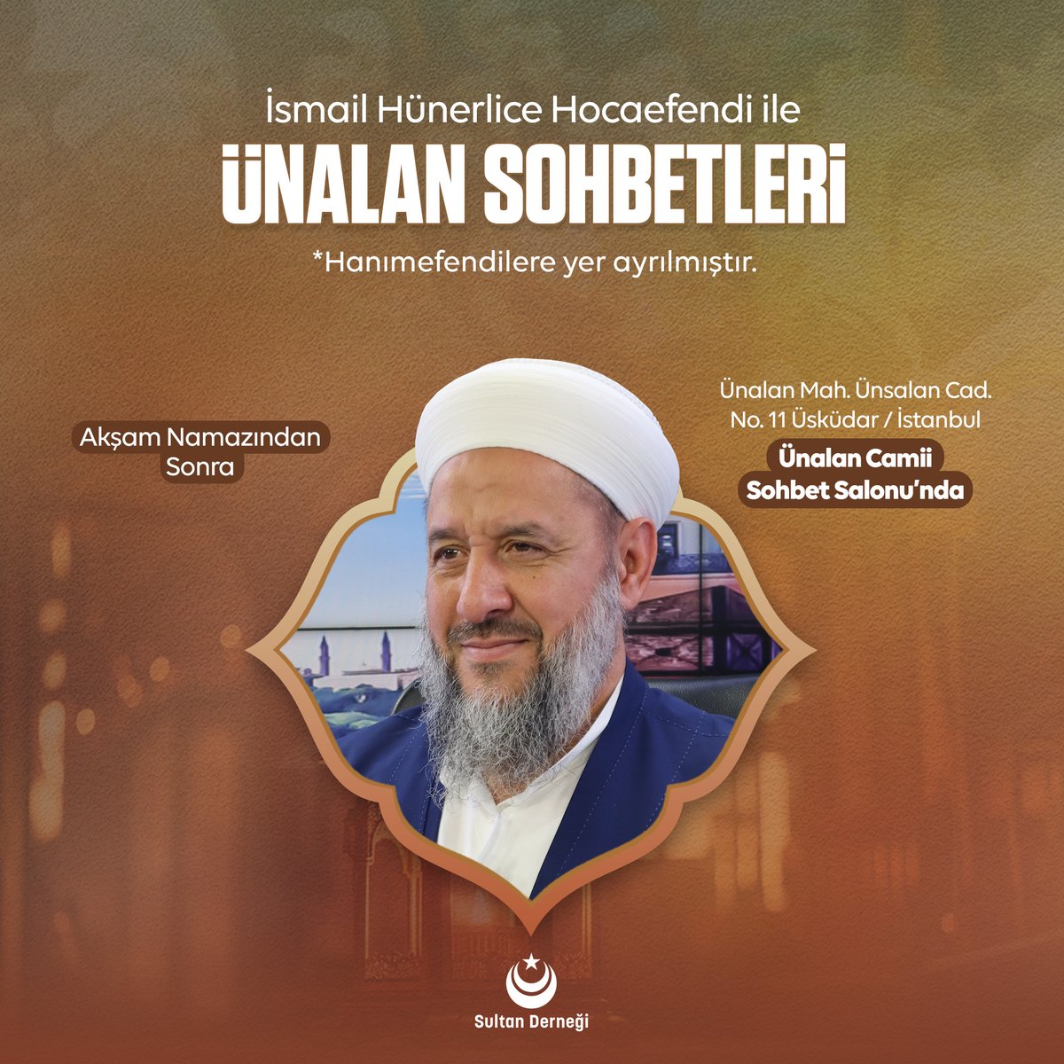 İsmail Hünerlice Hocaefendi ile Ünalan Sohbetleri Ünalan Camii Sohbet Salonu'nda 🕡 Akşam Namazından Sonra 📍Ünalan Mahallesi, Ünsalan Caddesi No.11 Üsküdar / İstanbul