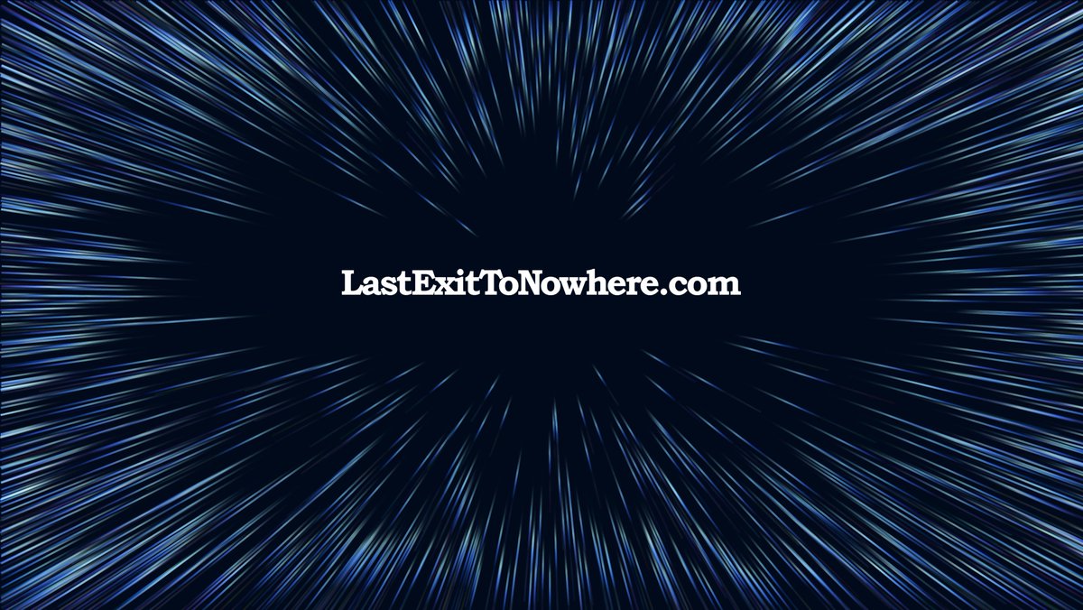 T-minus 24 hours. Stay tuned to this channel. LastExitToNowhere.com