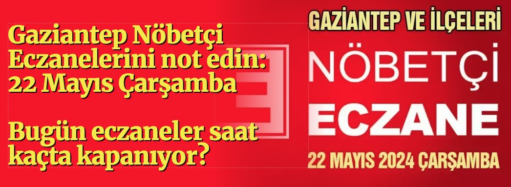 Gaziantep Nöbetçi Eczanelerini not edin: 22 Mayıs Çarşamba Bugün eczaneler saat kaçta kapanıyor? 
gaziantepolusum.com/haber/20265483… 

@eczirfan @gaziantepeo #NobetciEczane #Gaziantep #kilis #islahiye #oguzeli #nizip #nurdagi #araban #yavuzeli #sahinbey #sehitkamil #22MayisCarsamba