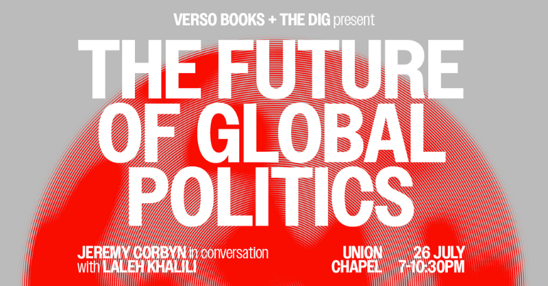 VersoBooks's tweet photo. 🚨 LIVE EVENT w/ Jeremy Corbyn MP🚨

We're teaming up with @thedigradio for a live podcast!

Hosts @eleanorkpenny &amp; @DanielDenvir will sit down with @jeremycorbyn &amp; @LalehKhalili to discuss the future of global politics.

July 26
@UnionChapelUK