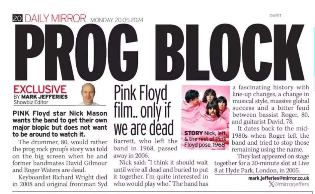 Prog Block - <a href="/pinkfloyd/">Pink Floyd</a> film… only if we are dead! UK press article from Monday with Nick Mason discussing a possible Pink Floyd biopic.. <a href="/DailyMirror/">The Mirror</a> <a href="/rogerwaters/">Roger Waters ✊</a> <a href="/davidgilmour/">David Gilmour</a>