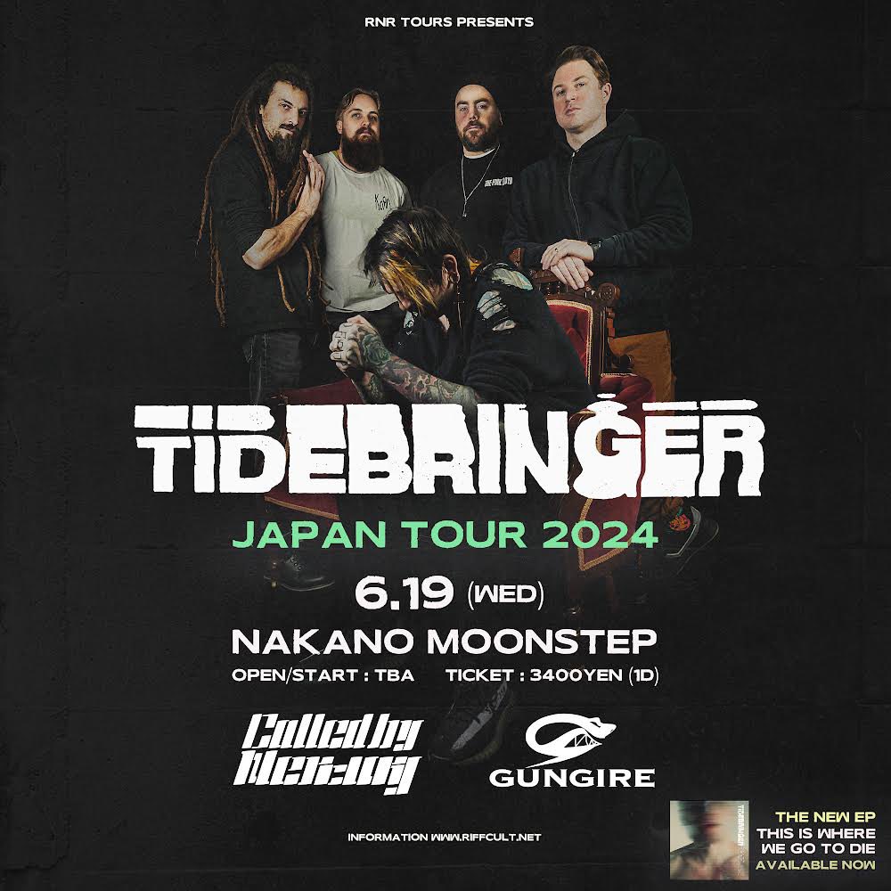 【New live info】

RNR TOURS pre.
🔥Tidebringer JAPAN TOUR 2024🔥

Tidebringer JAPAN TOUR
中野公演に出演決定！

📅6/19（Wed.）
📍NAKANO MOONSTEP
OPEN  TBA / START  TBA

🎫ADV ¥3,400 / DOOR ¥4,000 +1D

ACT
Tidebringer （🇨🇦）
GUNGIRE
Called by Mercury
and more...

🕺Rave with us.💃