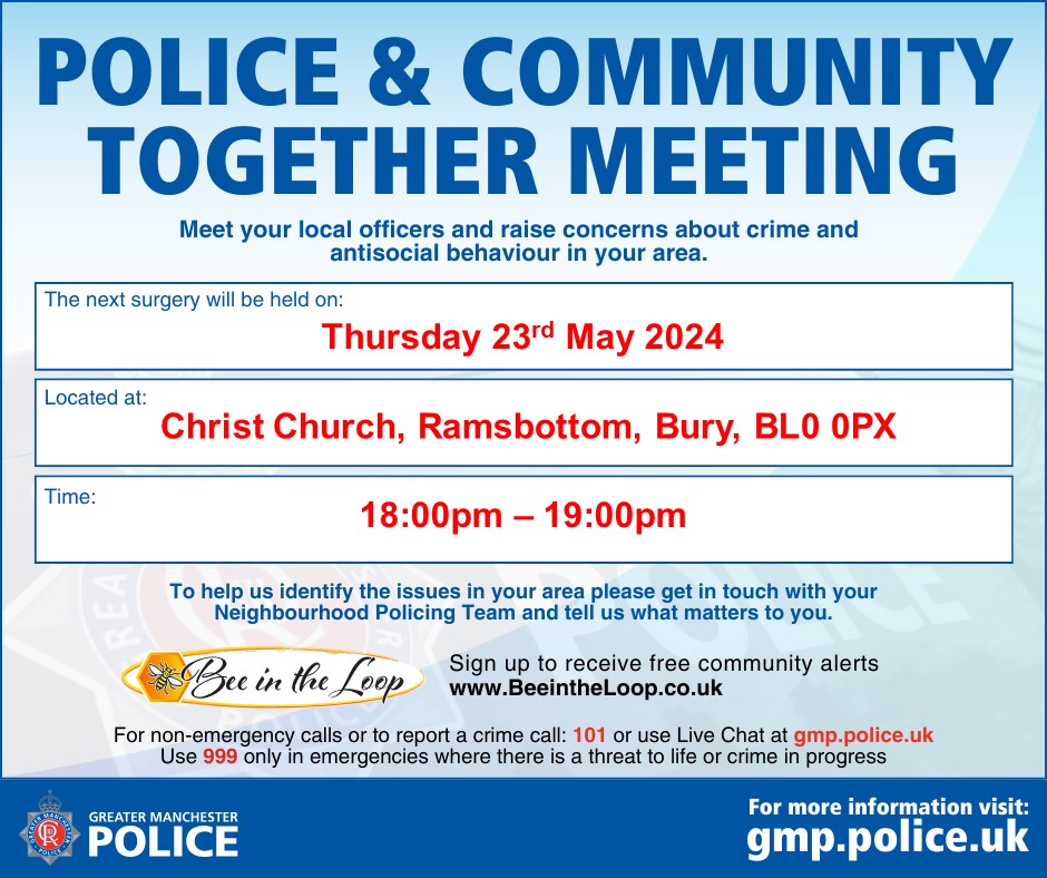 Ramsbottom Police and Community Together Meeting 📆 23/05/2024 ⏰ 18:00pm - 19:00pm 🏘️ Christ Church, Ramsbottom, Bury, BL0 0PX Everyone is welcome to attend to discuss any concerns! 💙