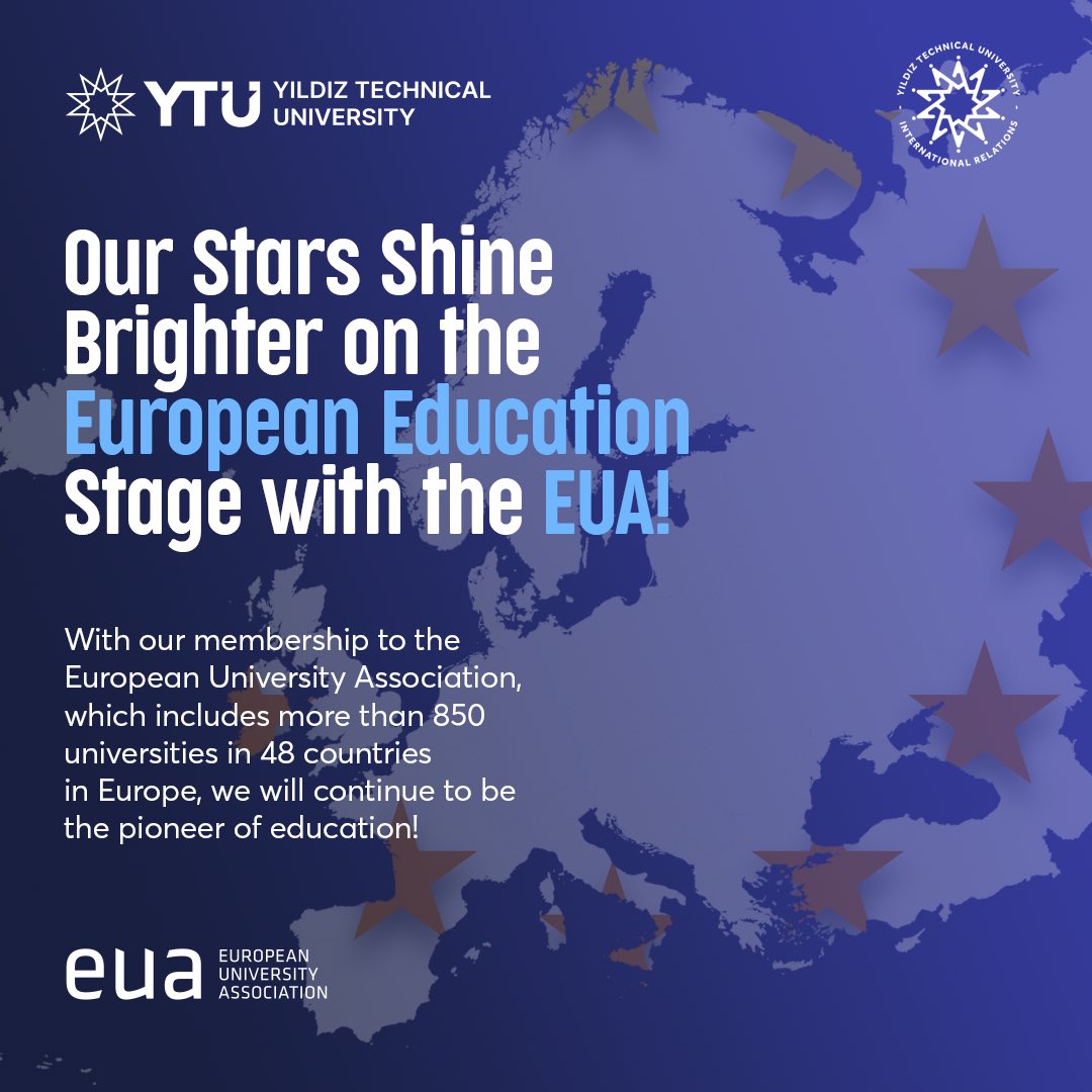 Our Stars Shine Brighter on the European Education Stage with the EUA! With our membership to the European University Association, which includes more than 850 universities in 48 countries in Europe, we will continue to be the pioneer of education! #InternationalYTU