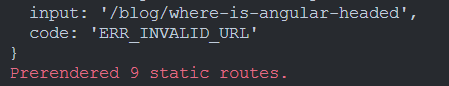 Quick question: has anyone ever ran into an "ERR_INVALID_URL" error when doing SSG with #Angular v16 using a "routes.txt" file? Can't seem to grasp where to even start with this one