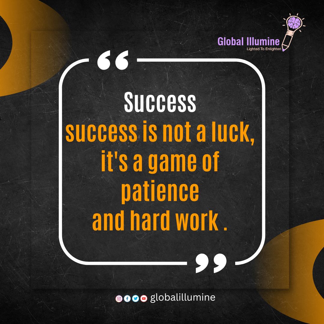 'Success - Success is not a luck, it's a game of patience and hardwork.'
.
.
.
#Quotes #InspirationalQuotes #GlobalIllumineFoundation #ChildrenEducation #BetterFuture #Scholarships #SupportNeedy #GiftEducation #EducationForAll