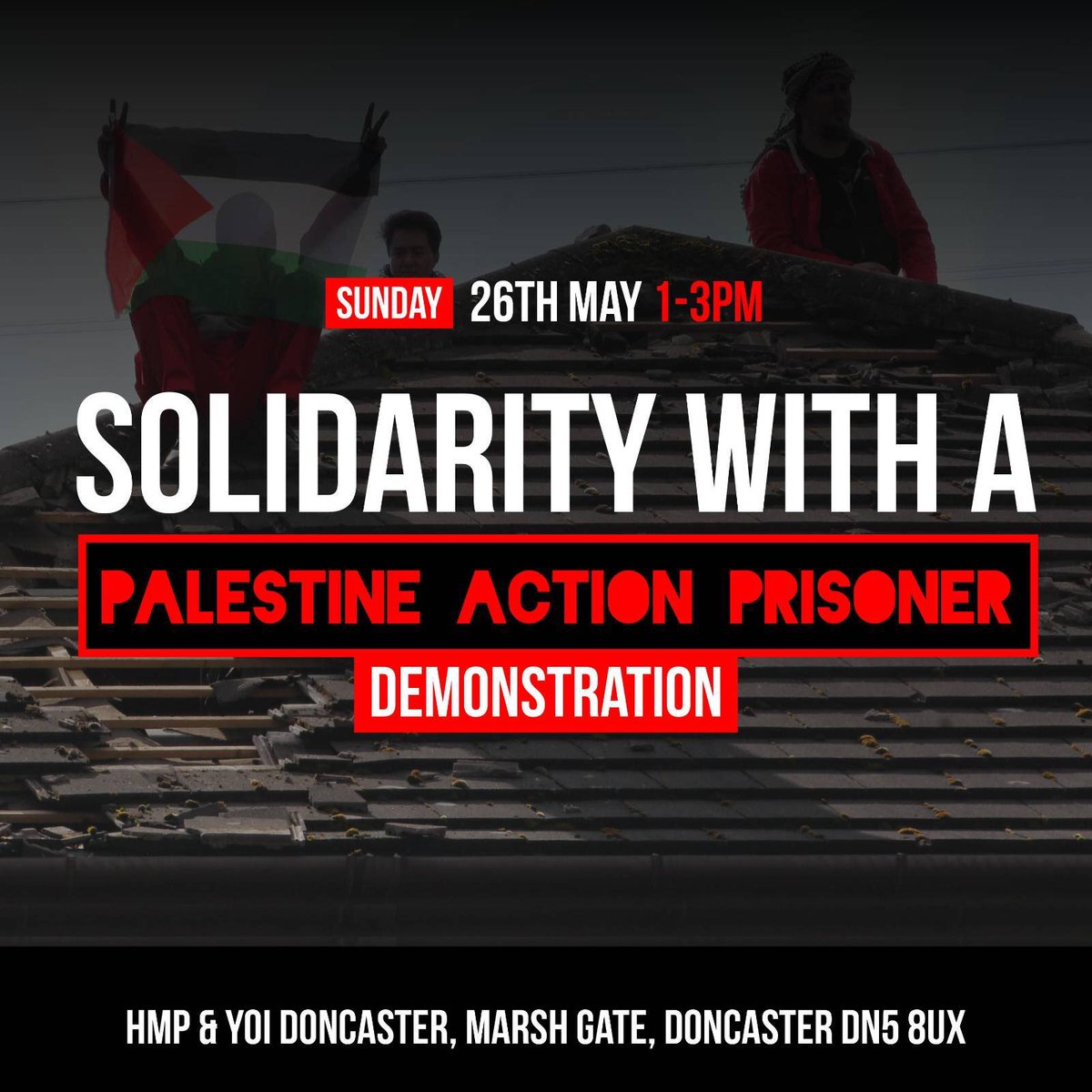 A Palestine Action prisoner has remained in prison since dismantling an American weapons factory in April. They put their liberty on the line to halt Israel's military supply chain. Join the solidarity demonstration outside HMP Doncaster from 1PM on Sunday 26th May