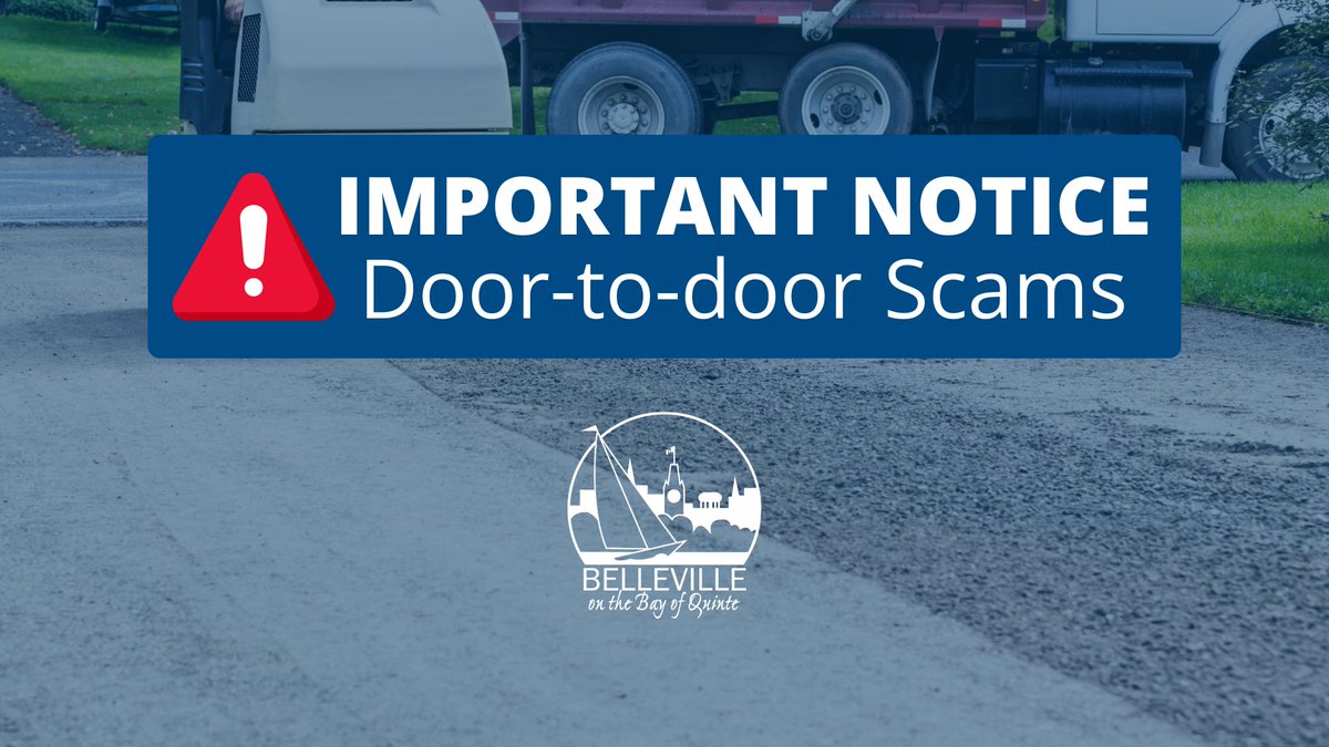 Important Notice | We have been notified of a number of door-to-door driveway paving and other construction scams taking place throughout the city. Some reports have suggested individuals are impersonating City of Belleville staff to solicit these services. City staff DO NOT go