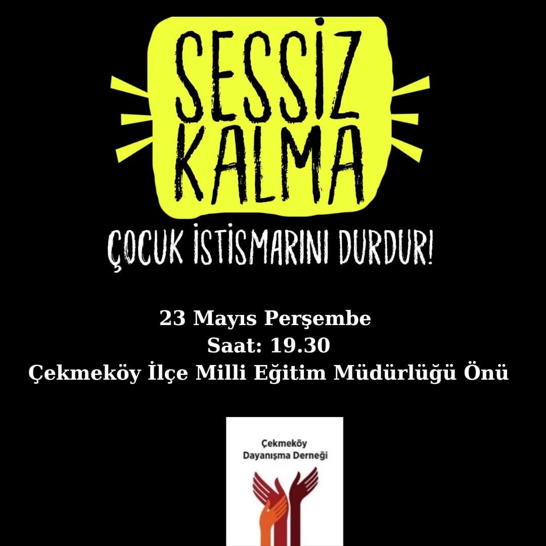 Sesiz Kalma Çocuk İstismarını Durdur. Çekmeköy'de bir okulda din öğretmeni tarafından tacize uğrayan çocuk için yan yana geliyoruz. Sessiz kalmayacağız! 📅23 Mayıs Perşembe 🕣19:30 📌 Çekmeköy İlçe Milli Eğitim Müdürlüğü Önü
