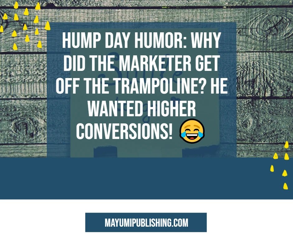 mayumi_digital's tweet photo. "Hump day humor: Why did the marketer get off the trampoline? He wanted higher conversions! 😂" https://t.co/6Hvv6gdyvL