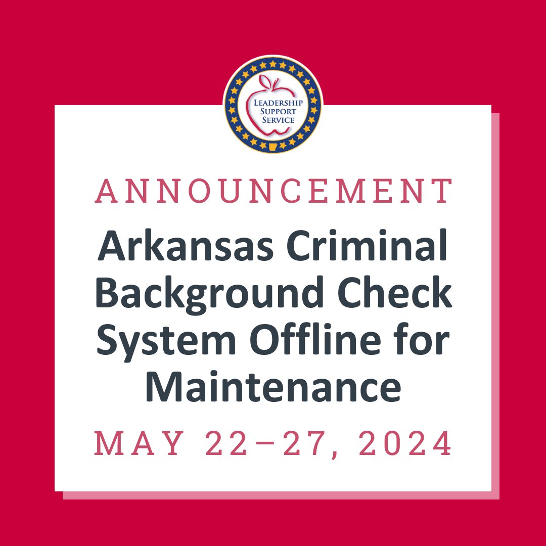 Please note: the Arkansas criminal background check system will be offline for maintenance today through May 27. It will be available again on Tuesday, May 28.