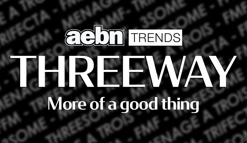 Adult Entertainment Broadcast Network Looks at Threeways from All Angles - aebntrends.com/threeways-add-…
