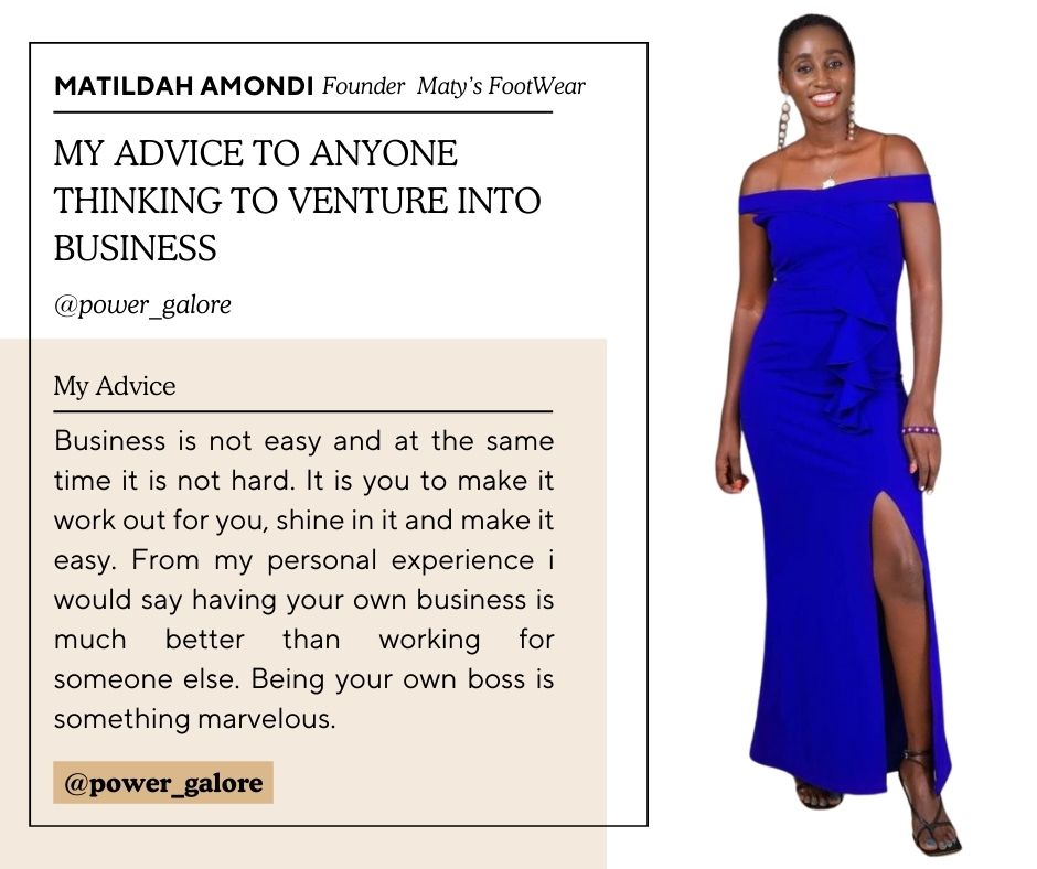 POWER GALORE BUSINESS INSPO If you are thinking of venturing into business, here's a tip from Matildah. She's thrilled she ventured into the business space and happy she has never looked back amidst the challenges.