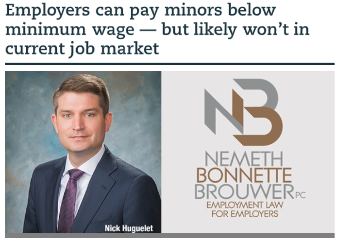 Companies can pay #minors below minimum wage--but likely won’t in the current job market. 
Nemeth Bonnette Brouwer labor & #employmentlaw partner Nick Huguelet looks at the rules for hiring teen workers that Michigan employers need to know -legalnews.com/Home/Articles?…
#summerjob