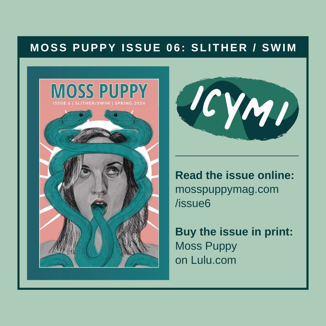 ICYMI: It's here! Moss Puppy Magazine Issue 06: SLITHER/SWIM is available online and in print. Check it out here: buff.ly/3Qo4HDX