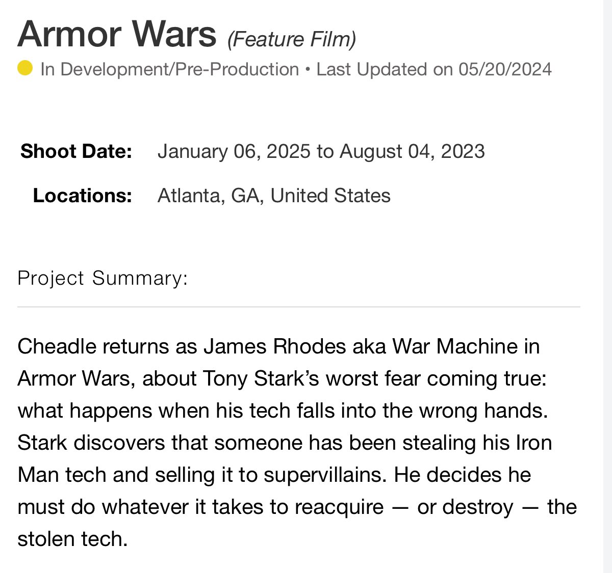 🚨 UPDATE 🚨

Armor wars will begin filming Jan 2025 in ATL 

Cheadle returns as James Rhodes aka War Machine in Armor Wars, about Tony Stark’s worst fear coming true: 

what happens when his tech falls into the wrong hands. Stark discovers that someone has been stealing his Iron