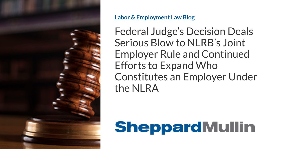 Federal Judge’s Decision Deals Serious Blow to NLRB’s Joint Employer Rule and Continued Efforts to Expand Who Constitutes an Employer Under the NLRA dlvr.it/T7Fbbw