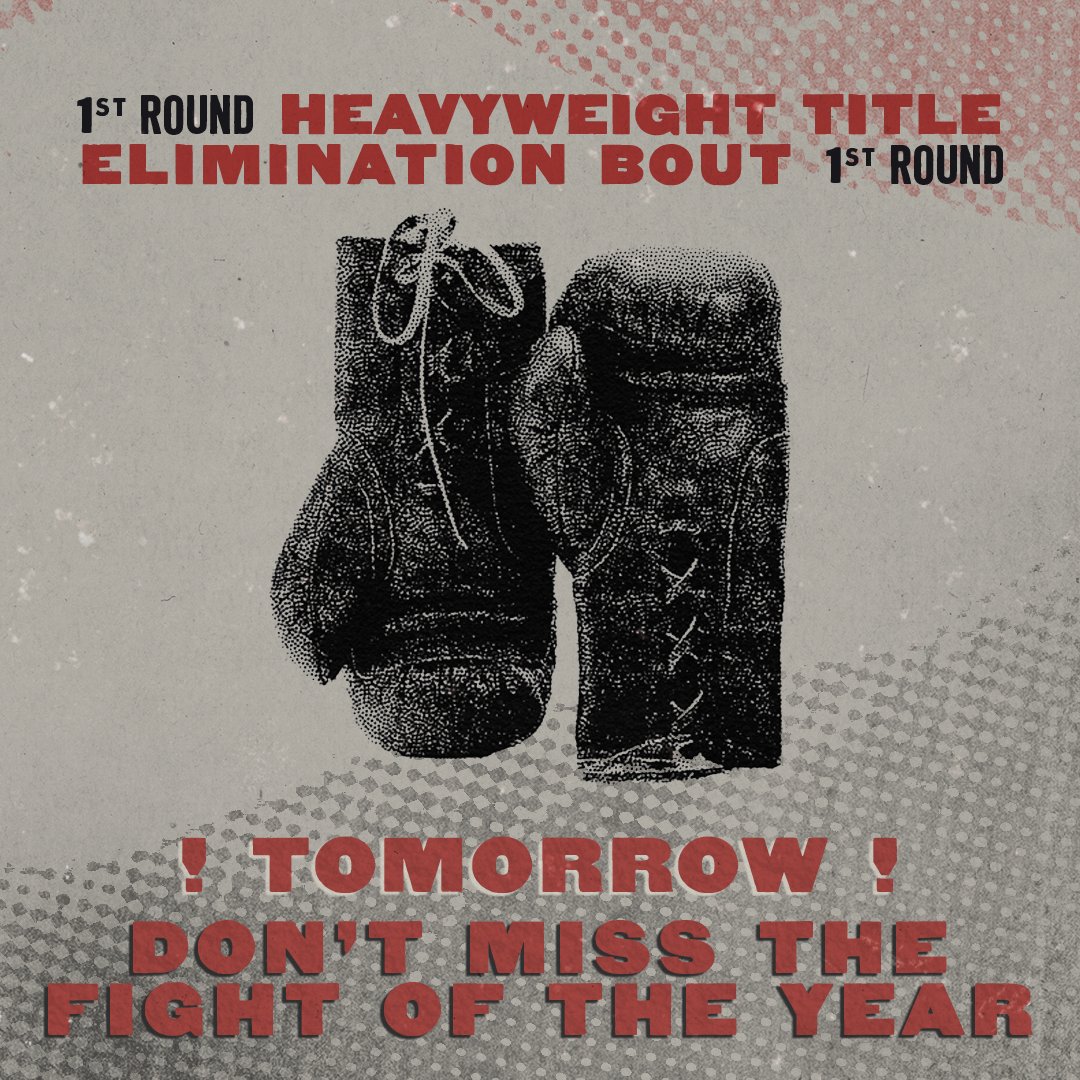 ROUND UP ROUND UP. DON'T MISS THE HEAVYWEIGHT FIGHT OF THE YEAR. TOMORROW!