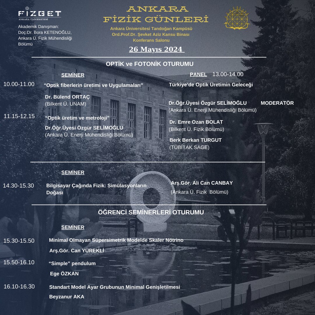 3. Ankara Fizik Günleri 

25-26 Mayıs’ta Ankara Üniversitesi Tandoğan Yerleşkesi Ord. Prof. Dr. Şevket Aziz Kansu Binası Konferans Salonu’nda gerçekleşecek olan Ankara Fizik Günleri etkinliğine herkes davetlidir. 
Katılım için:  

lnkd.in/dhxm_UBM