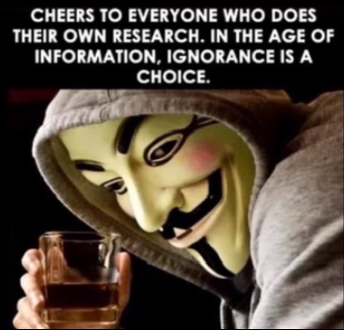 Cheers to everyone who does their own research. In the age of information, ignorance is a choice.
#TheGreatAwakeningIsUponUs 
#SaveTheChildrenWorldWide