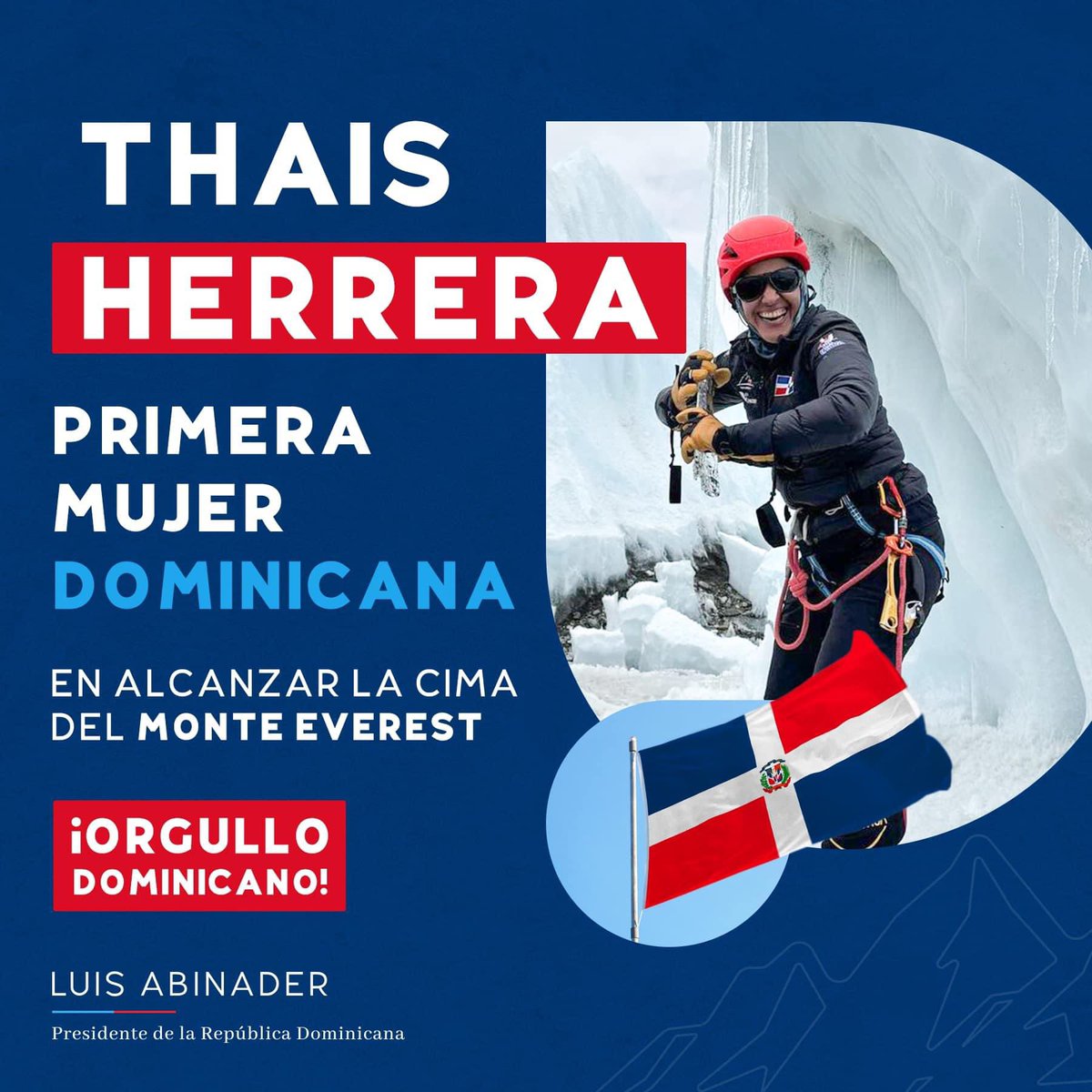 • Felicidades @ThaisHerreraJ por conquistar la cima del #MonteEverest y hacer historia, ¡como la primera mujer dominicana en lograrlo!

Tu valentía y determinación te han convertido en un #OrgulloDominicano 🇩🇴

✍🏻 @luisabinader 🇩🇴