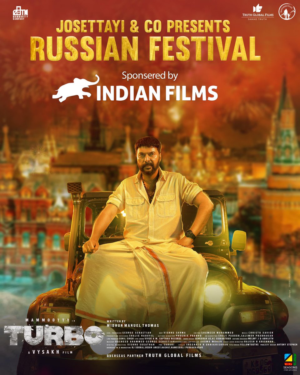 JOSETTAYI & Co Presents 
Russian Festival 
By
'INDIAN FILMS'

#Turbo In Cinemas From Tomorrow !!!

#TurboFromTomorrow #Mammootty #MammoottyKampany #Vysakh #MidhunManuelThomas #SamadTruth #TruthGlobalFilms #WayfarerFilms #4SeasonsCreations #IndianFilms
