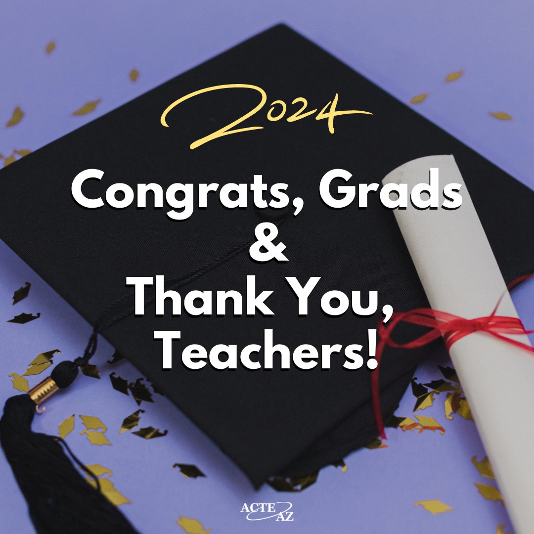 During this graduation season, ACTEAZ extends heartfelt thanks to all the CTE teachers &amp; educational professionals who have significantly impacted student lives. Thanks to your dedication, Arizona students possess essential technical &amp; professional skills. ACTEAZ appreciates YOU.