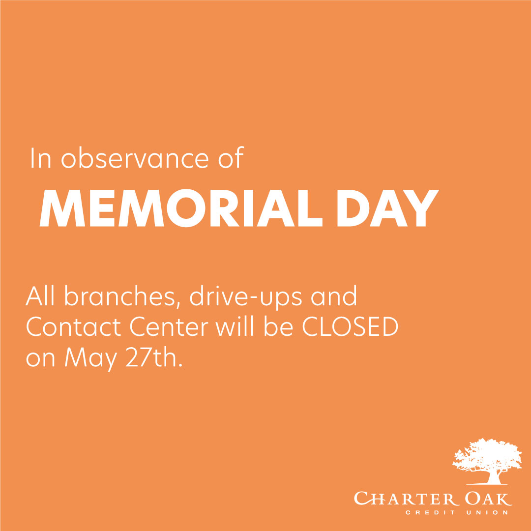 All branches and Contact Center will be closed on Monday, May 27th in observance of Memorial Day. Our eBanking services, Info-Phone, and 24-hour ATMs are available for your convenience. We will be open regular business hours on Saturday, May 25th.